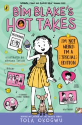 Book cover of Bim Blake’s Hot Takes: I’m Not Weird; I’m a Special Edition by Tolá Okogwu