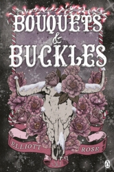 Book cover of Bouquets and Buckles by Elliott Rose