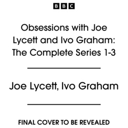 Book cover of Obsessions with Joe Lycett and Ivo Graham: The Complete Series 1-3 by Joe Lycett, Ivo Graham