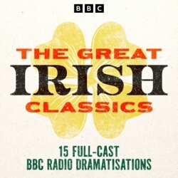 Book cover of The Great Irish Classics by Bram Stoker, Sheridan Le Fanu, James Joyce, Oscar Wilde, George Bernard Shaw, Maria Edgeworth, Dion Boucicault, George Moore, Somerville & Ross, Jonathan Swift