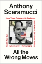 Book cover of All the Wrong Moves by Anthony Scaramucci