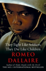 Book cover of They Fight Like Soldiers, They Die Like Children by Romeo Dallaire