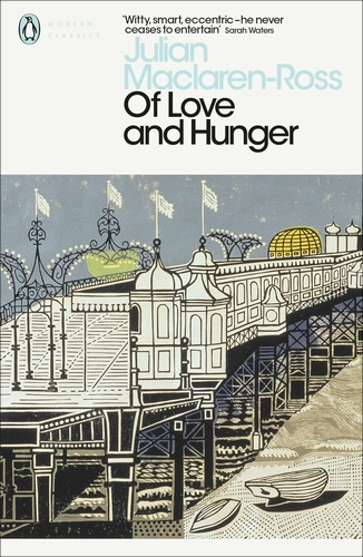 Book cover of Of Love and Hunger by Julian MacLaren-Ross
