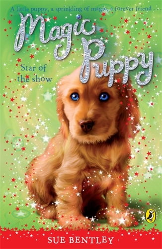 Book cover of #4 - Magic Puppy: Star of the Show by Sue Bentley