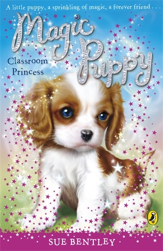 Book cover of #10 - Magic Puppy: Classroom Princess by Sue Bentley