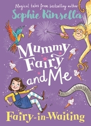 Book cover of Mummy Fairy and Me: Fairy-in-Waiting by Sophie Kinsella
