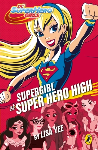 Book cover of DC Super Hero Girls: Supergirl at Super Hero High by Lisa Yee