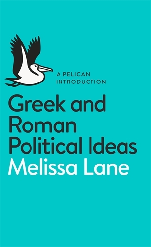 Book cover of Greek and Roman Political Ideas by Melissa Lane