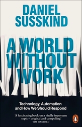 Book cover of A World Without Work by Daniel Susskind