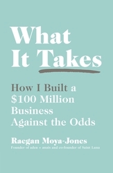 Book cover of What It Takes by Raegan Moya-Jones