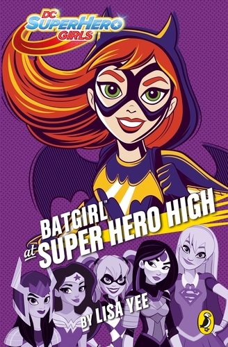 Book cover of DC Super Hero Girls: Batgirl at Super Hero High by Lisa Yee