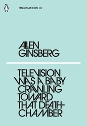 Book cover of Television Was a Baby Crawling Toward That Deathchamber by Allen Ginsberg
