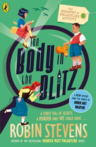 Book cover of #2 - The Ministry of Unladylike Activity 2: The Body in the Blitz by Robin Stevens