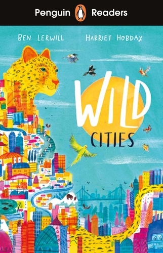 Book cover of Penguin Readers Level 2: Wild Cities (ELT Graded Reader) by Ben Lerwill