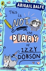 Book cover of This is NOT the Diary of Izzy Dobson by Abigail Balfe