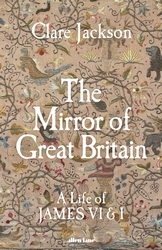 Book cover of The Mirror of Great Britain by Clare Jackson