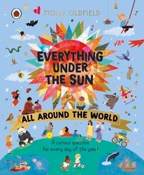 Book cover of Everything Under the Sun: All Around the World by Molly Oldfield