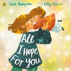 Book cover of All I Hope For You by Kate Thompson