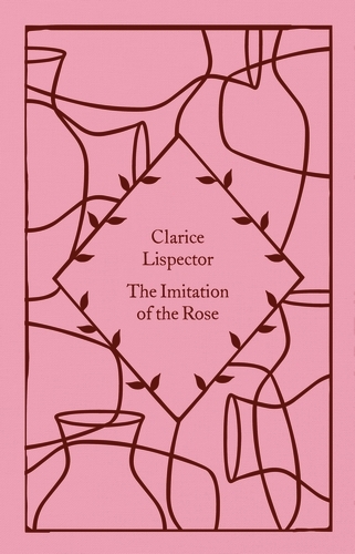 Book cover of The Imitation of the Rose by Clarice Lispector