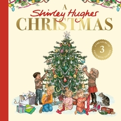 Book cover of A Shirley Hughes Christmas by Shirley Hughes