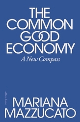 Book cover of The Common Good Economy by Mariana Mazzucato