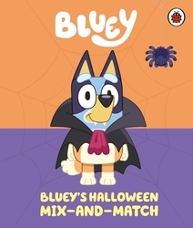 Book cover of Bluey: Bluey’s Halloween Mix-and-Match by Bluey