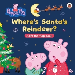 Book cover of Peppa Pig: Where’s Santa’s Reindeer? by Peppa Pig