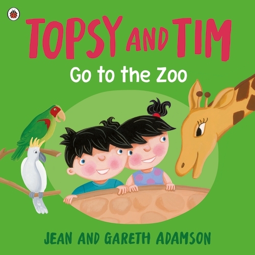 Book cover of Topsy and Tim: Go to the Zoo by Jean Adamson, Gareth Adamson