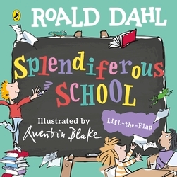 Book cover of Roald Dahl: Splendiferous School by Roald Dahl