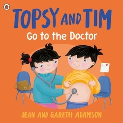 Book cover of Topsy and Tim: Go to the Doctor by Jean Adamson, Gareth Adamson