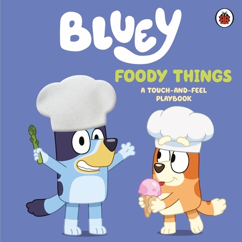 Book cover of Bluey: Foody Things by Bluey