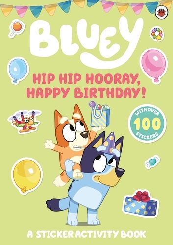 Book cover of Hip Hip Hooray, Happy Birthday! by Bluey