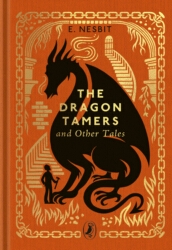 Book cover of The Dragon Tamers and Other Tales by E Nesbit