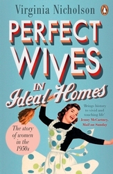 Book cover of Perfect Wives in Ideal Homes by Virginia Nicholson