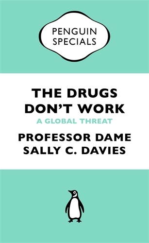 Book cover of The Drugs Don't Work by Professor Dame Sally Davies, Jonathan Grant, Mike Catchpole