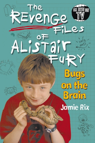 Book cover of The Revenge Files of Alistair Fury: Bugs On The Brain by Jamie Rix