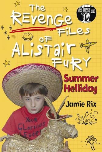 Book cover of The Revenge Files of Alistair Fury: Summer Helliday by Jamie Rix