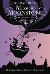 Book cover of The Case of the Missing Moonstone by Jordan Stratford