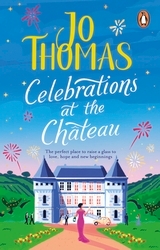 Book cover of Celebrations at the Chateau by Jo Thomas
