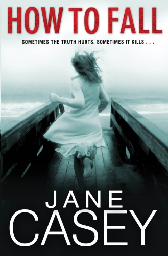 Book cover of #1 - How to Fall by Jane Casey