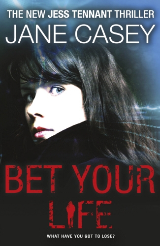 Book cover of #2 - Bet Your Life by Jane Casey