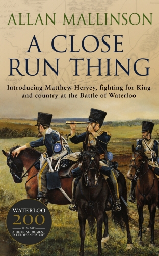 Book cover of #1 - A Close Run Thing (The Matthew Hervey Adventures: 1) by Allan Mallinson