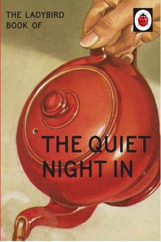 Book cover of The Ladybird Book of The Quiet Night In by Jason Hazeley, Joel Morris