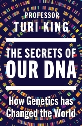 Book cover of The Secrets of our DNA by Turi King