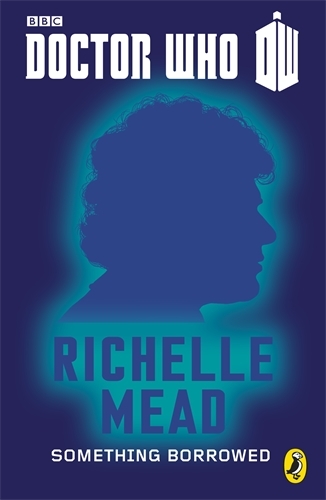 Book cover of #4 - Doctor Who: Something Borrowed by Richelle Mead