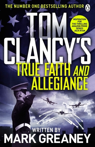 Book cover of Tom Clancy's True Faith and Allegiance by Mark Greaney