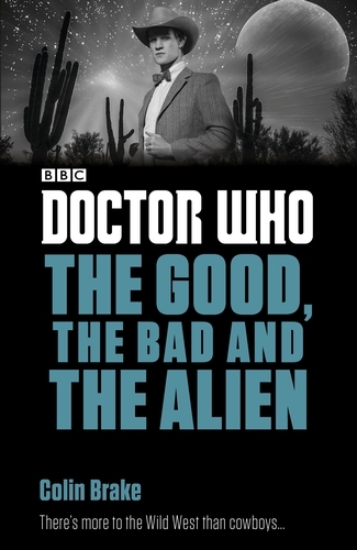 Book cover of Doctor Who: The Good, the Bad and the Alien by Colin Brake