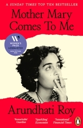 Book cover of Mother Mary Comes To Me by Arundhati Roy
