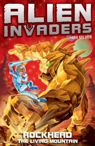 Book cover of #1 - Alien Invaders 1: Rockhead - The Living Mountain by Max Silver