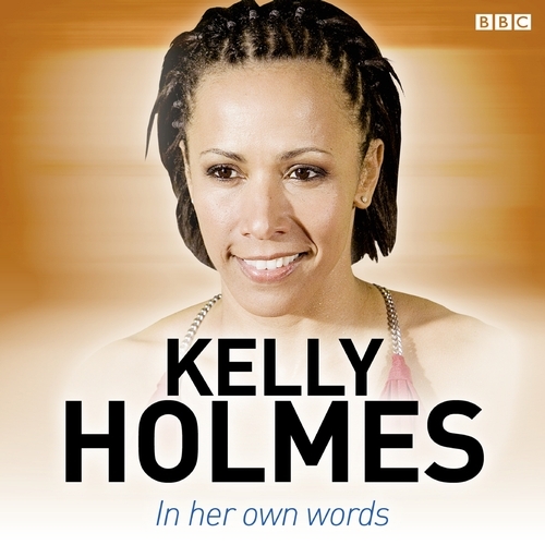 Book cover of Kelly Holmes In Her Own Words by Kelly Holmes
